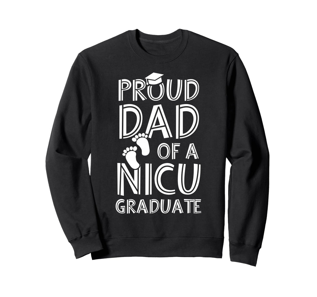 Proud Dad Nicu Graduate Funny Sweatshirt - Trendy Graphic for Adults - T-Shirt, Sweatshirt, Hoodie