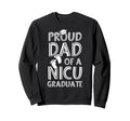 Proud Dad Nicu Graduate Funny Sweatshirt - Trendy Graphic for Adults - T-Shirt, Sweatshirt, Hoodie