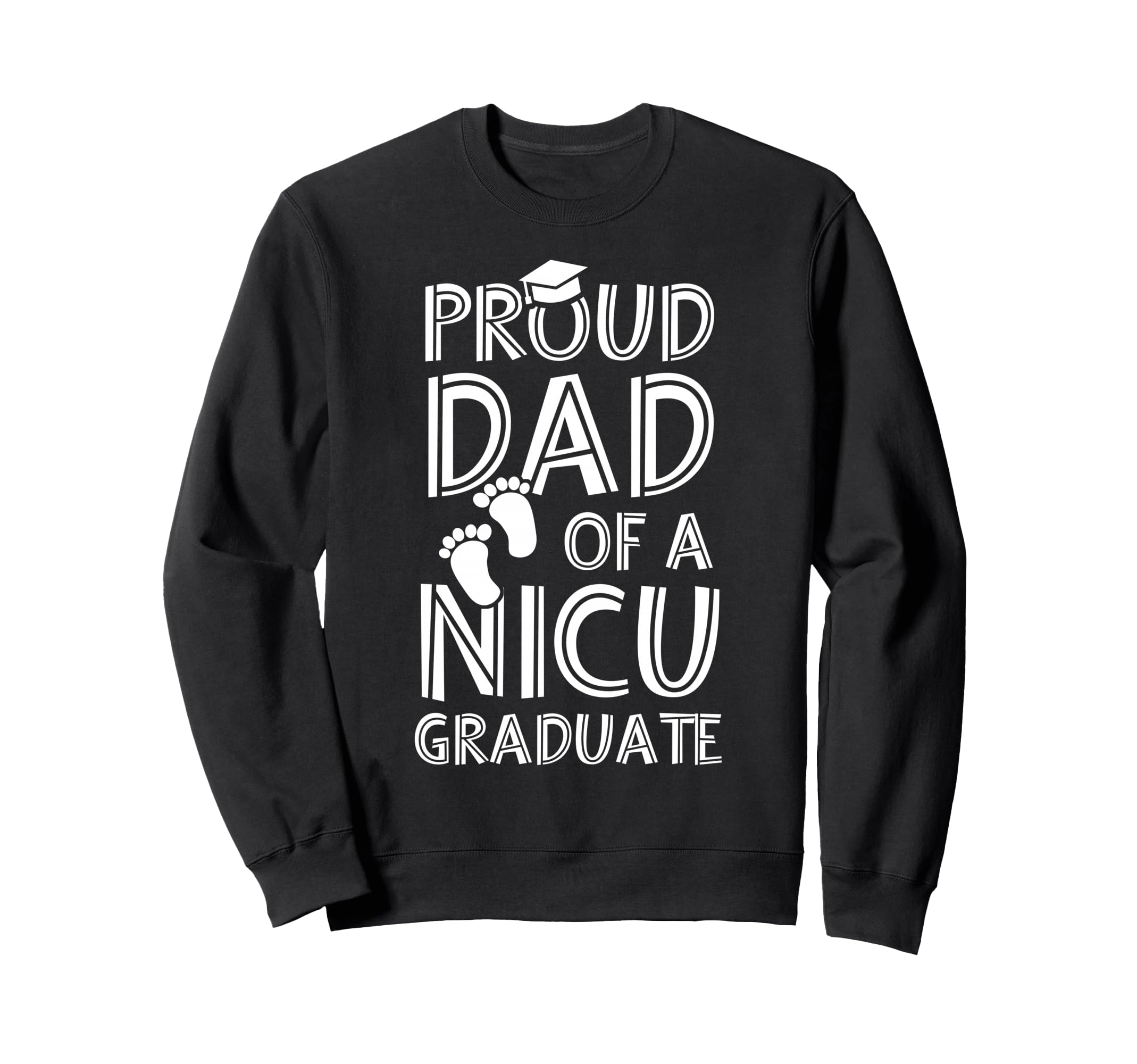 Proud Dad Nicu Graduate Funny Sweatshirt - Trendy Graphic for Adults - T-Shirt, Sweatshirt, Hoodie