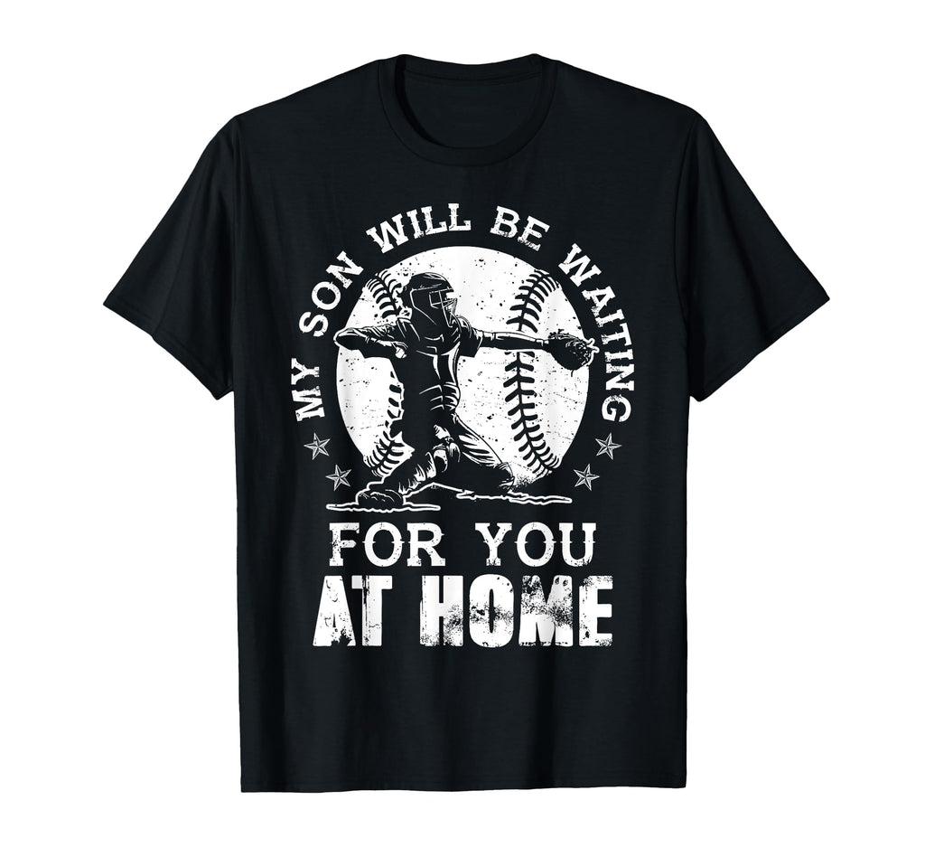 My Son Will Be Waiting You Home Baseball T-Shirt - Graphic Print for Adults - T-Shirt, Sweatshirt, Hoodie