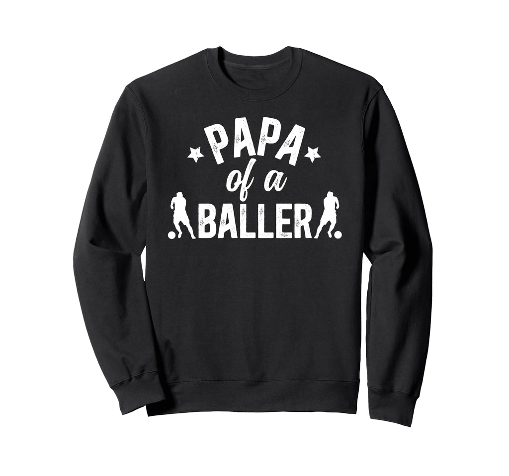 Papa Baller Soccer Papa Soccer Sweatshirt - Unique Graphic for Adults - T-Shirt, Sweatshirt, Hoodie