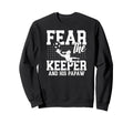 Fear Soccer Keeper Papaw Grandpa Sweatshirt - Fun Novelty Design Men Women - T-Shirt, Sweatshirt, Hoodie