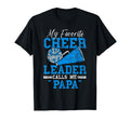 My Favorite Cheerleader Calls Me Papa T-Shirt - Novelty Apparel Unisex - T-Shirt, Sweatshirt, Hoodie