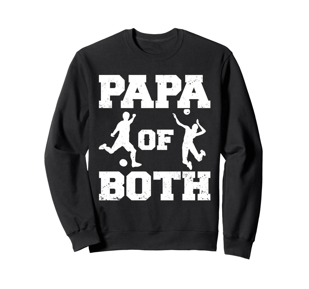 Papa Both Funny Soccer Volleyball Sweatshirt - Streetwear Style Men Women - T-Shirt, Sweatshirt, Hoodie