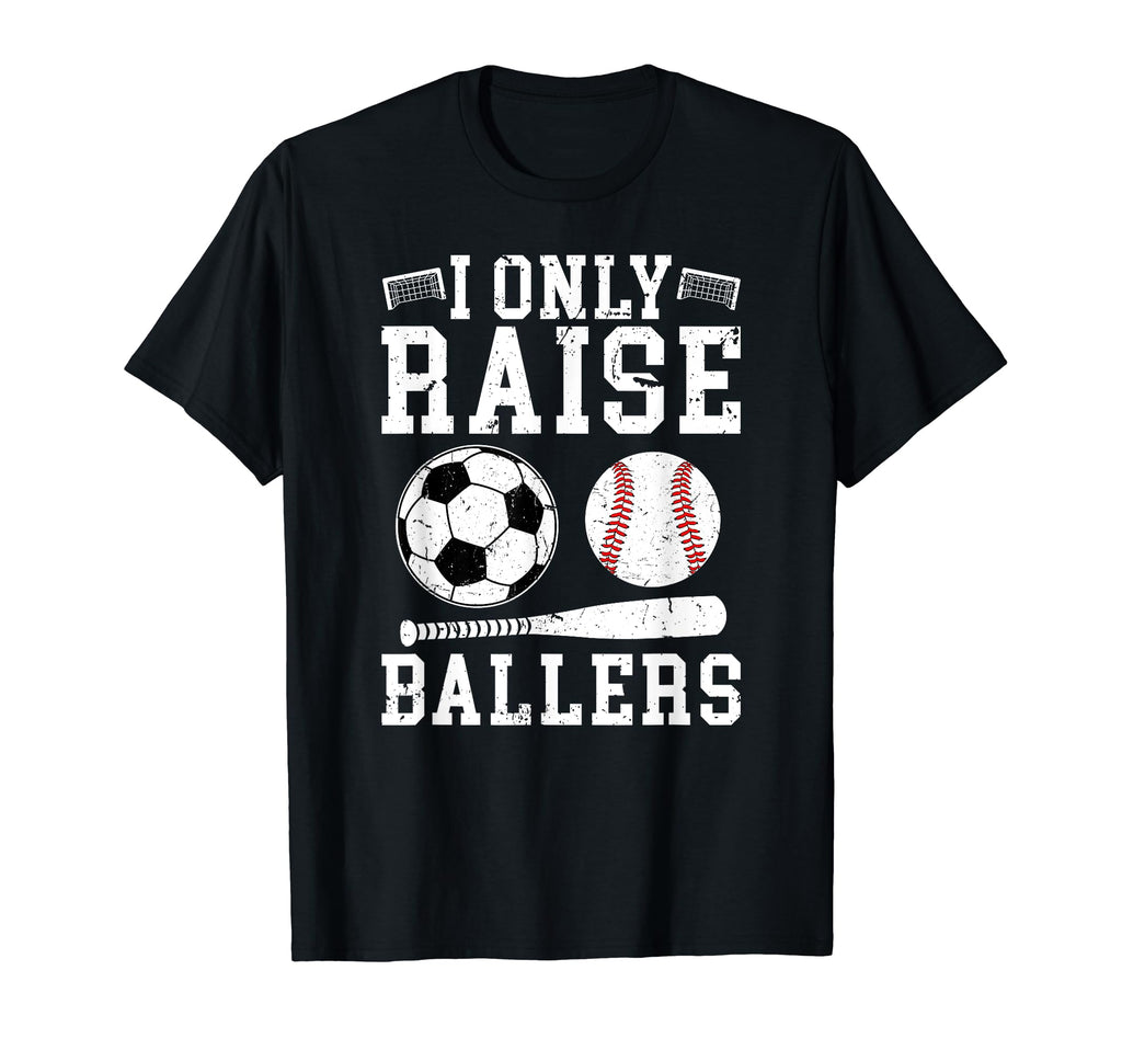 I Only Raise Ballers Soccer Baseball T-Shirt - Custom Art Print for Adults - T-Shirt, Sweatshirt, Hoodie