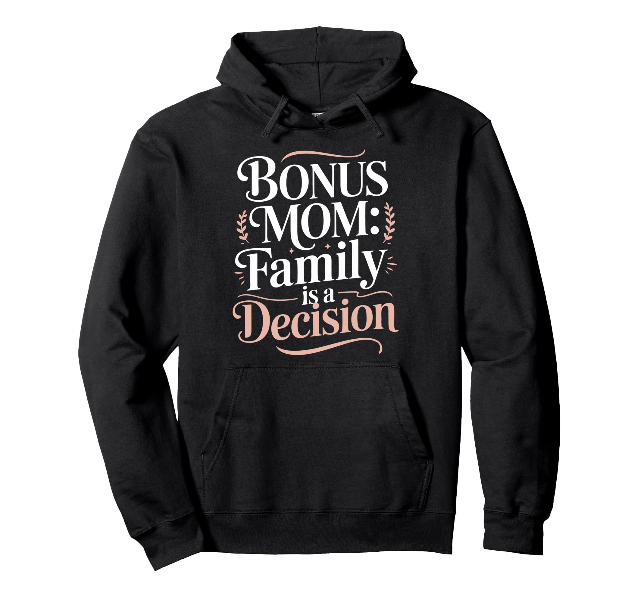Bonus Mom Step Parent Family Hoodie - Fun Novelty Design Men Women - T-Shirt, Sweatshirt, Hoodie