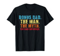 Bonus Dad Myth Stepfather Uncle T-Shirt - Unique Graphic Men Women - T-Shirt, Sweatshirt, Hoodie