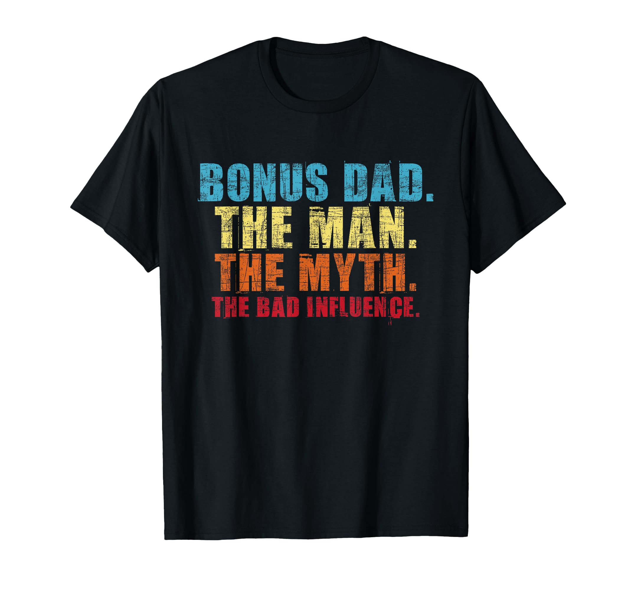 Bonus Dad Myth Stepfather Uncle T-Shirt - Unique Graphic Men Women - T-Shirt, Sweatshirt, Hoodie