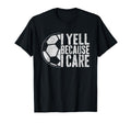 I Yell Because I Care Soccer Parent T-Shirt - Minimalist Print for Adults - T-Shirt, Sweatshirt, Hoodie