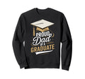 Proud Dad Graduate Fun Graduation Sweatshirt - Novelty Apparel for Adults - T-Shirt, Sweatshirt, Hoodie