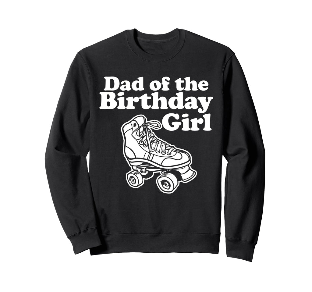Roller Skate Dad Birthday Sweatshirt - Streetwear Style Unisex - T-Shirt, Sweatshirt, Hoodie