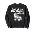 Roller Skate Dad Birthday Sweatshirt - Streetwear Style Unisex - T-Shirt, Sweatshirt, Hoodie
