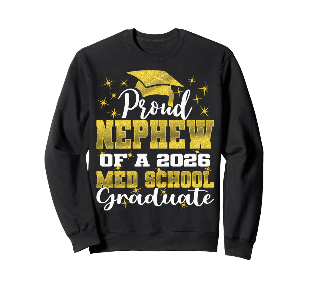 Proud Nephew 2026 Class Med Sweatshirt - Casual Everyday Wear for Adults - T-Shirt, Sweatshirt, Hoodie