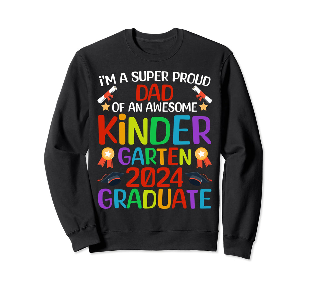 Super Proud Dad Awesome Kindergarten Sweatshirt - Unique Graphic Men Women - T-Shirt, Sweatshirt, Hoodie