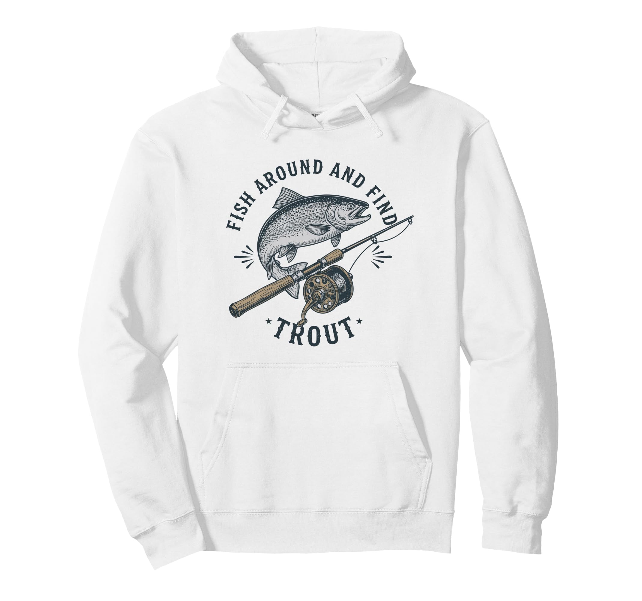 Fish Around And Find Trout Funny Hoodie - Minimalist Print Men Women - T-Shirt, Sweatshirt, Hoodie