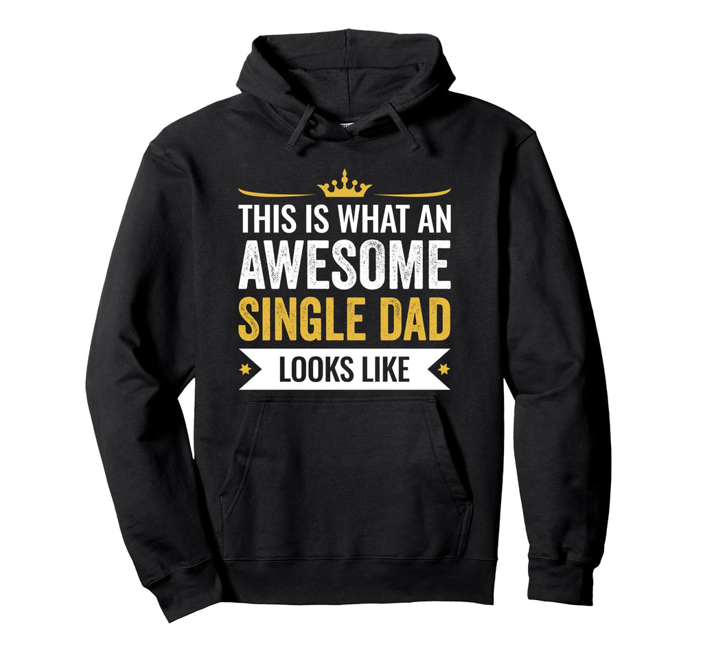 This Is Awesome Single Dad Looks Like Hoodie - Graphic Print Men Women - T-Shirt, Sweatshirt, Hoodie
