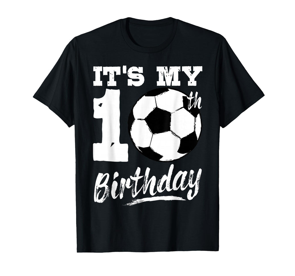Its My 10Th Birthday Soccer Player 10 Bday T-Shirt - Trendy Graphic Unisex - T-Shirt, Sweatshirt, Hoodie