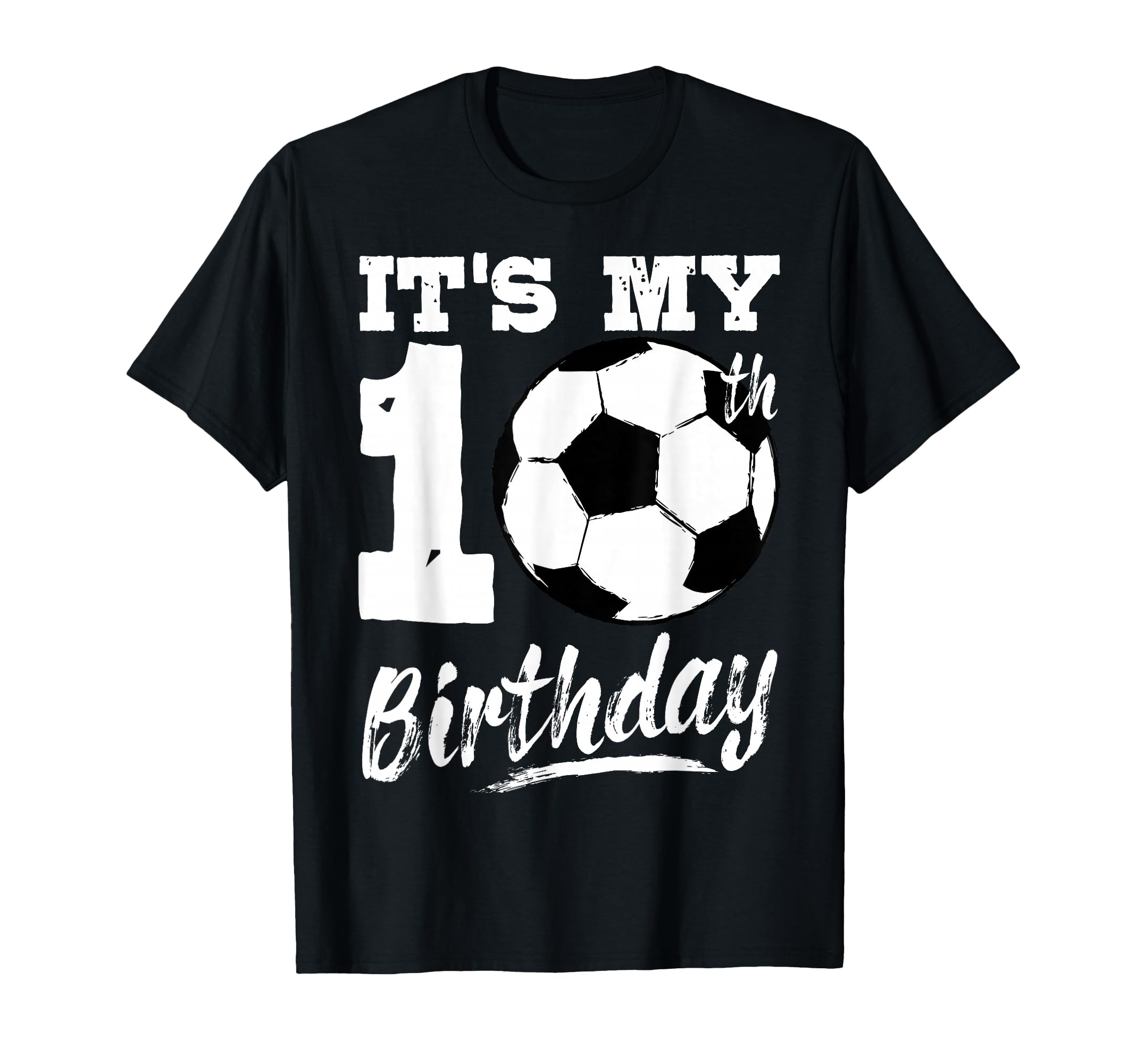 Its My 10Th Birthday Soccer Player 10 Bday T-Shirt - Trendy Graphic Unisex - T-Shirt, Sweatshirt, Hoodie
