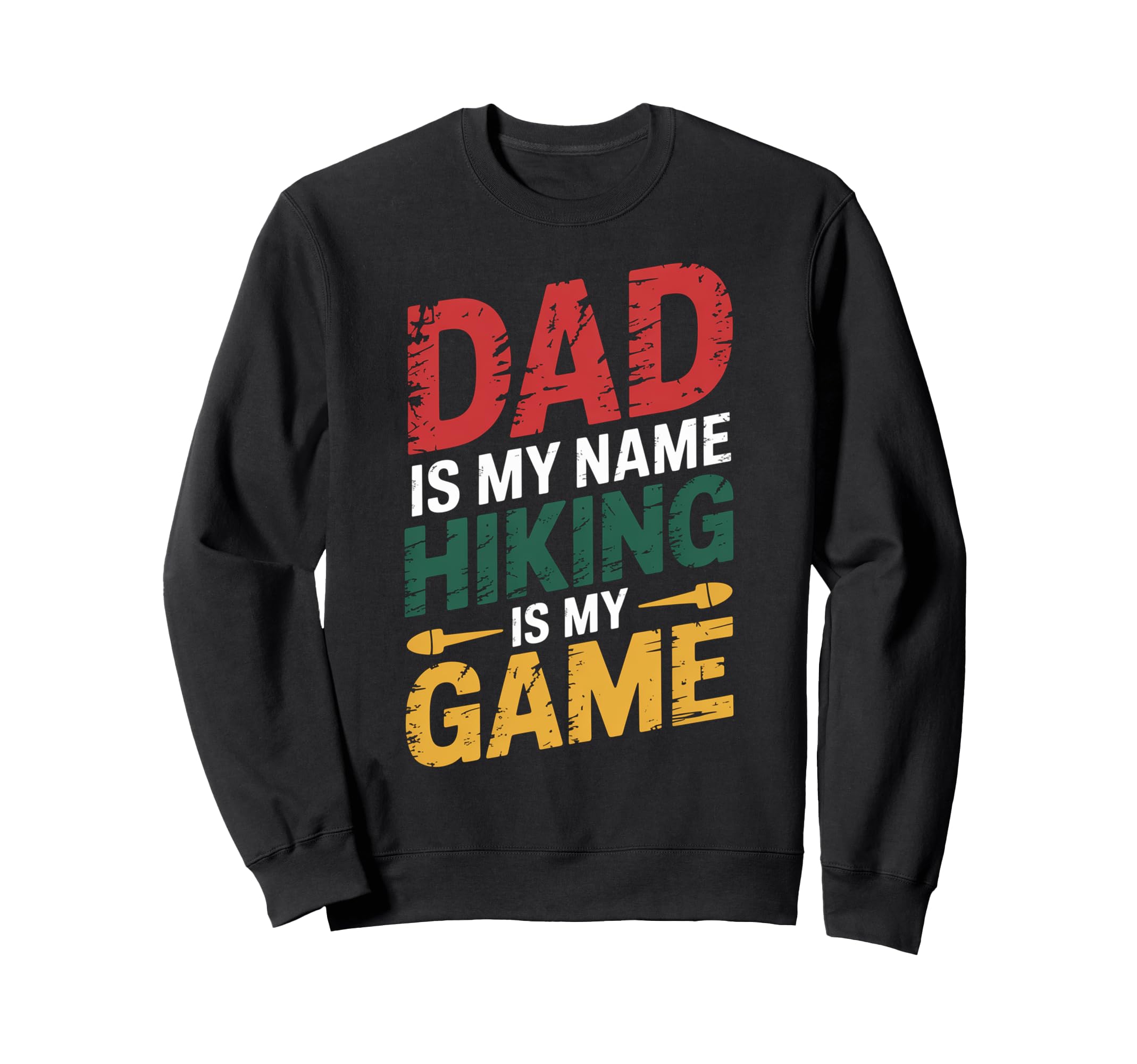 Funny Hiking Dad Is My Name Hiking Sweatshirt - Graphic Print for Adults - T-Shirt, Sweatshirt, Hoodie