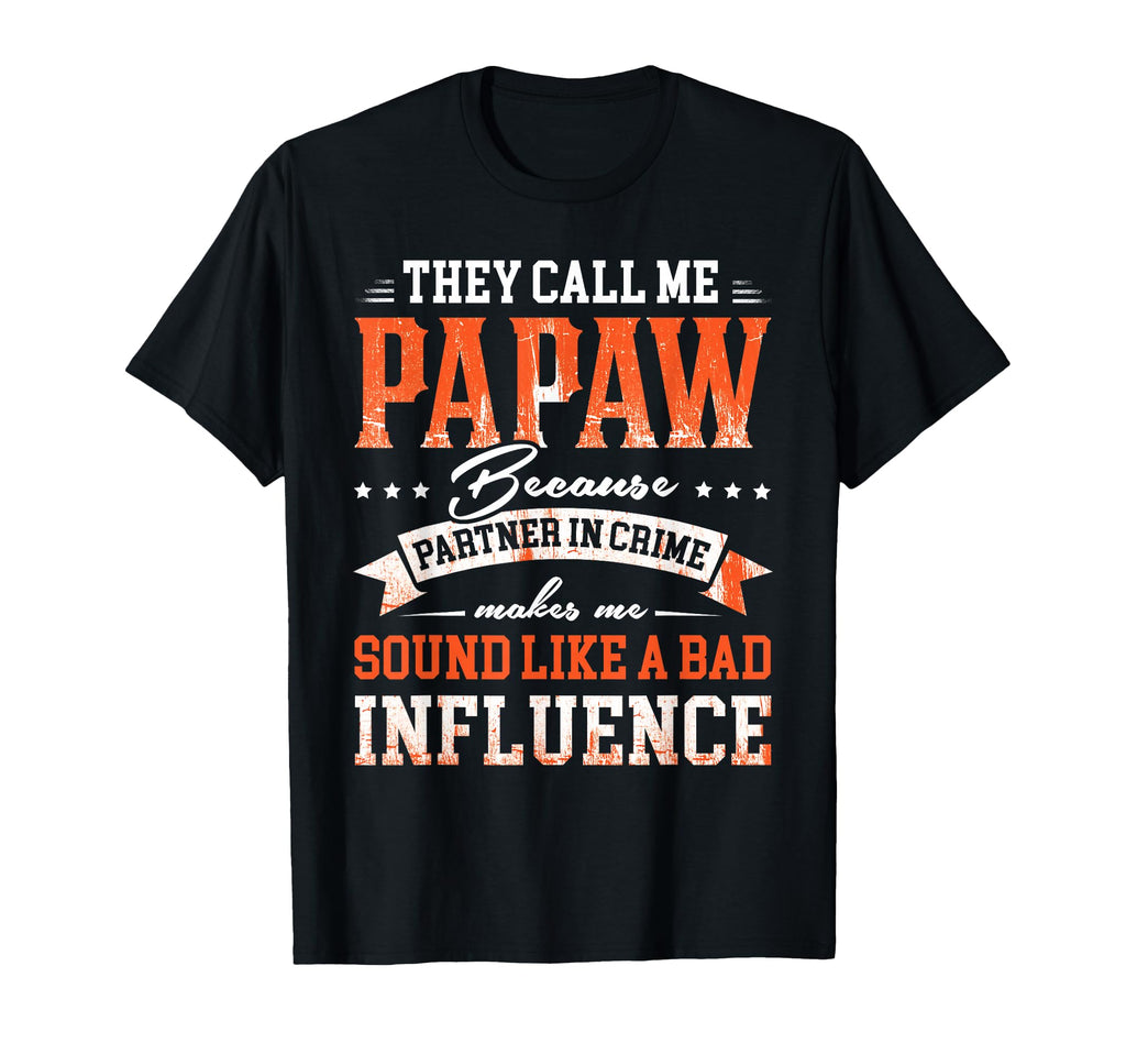 They Call Me Papaw Because Partner T-Shirt - Custom Art Print for Adults - T-Shirt, Sweatshirt, Hoodie