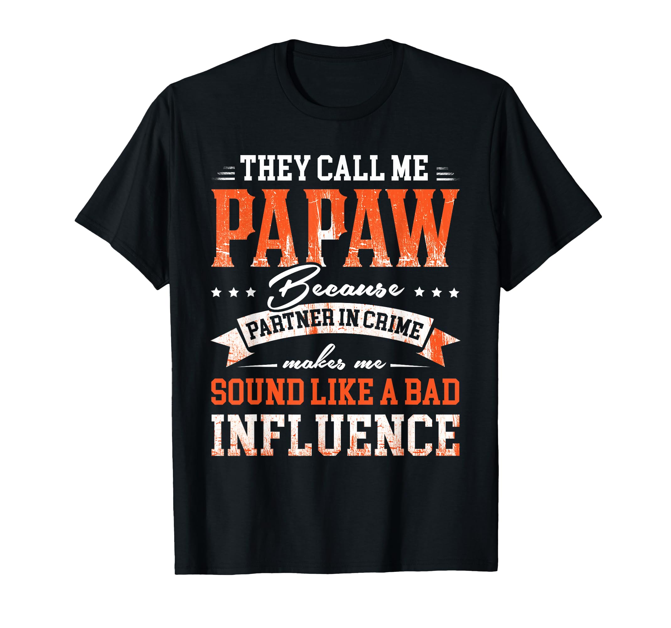 They Call Me Papaw Because Partner T-Shirt - Custom Art Print for Adults - T-Shirt, Sweatshirt, Hoodie