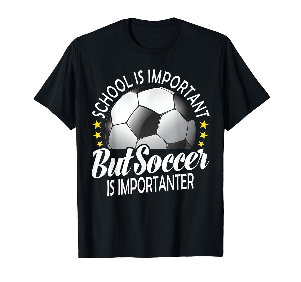 School Is Important But Soccer Is T-Shirt - Trendy Graphic Men Women - T-Shirt, Sweatshirt, Hoodie