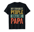 My Favorite People Call Me Papa Funny T-Shirt - Minimalist Print Men Women - T-Shirt, Sweatshirt, Hoodie