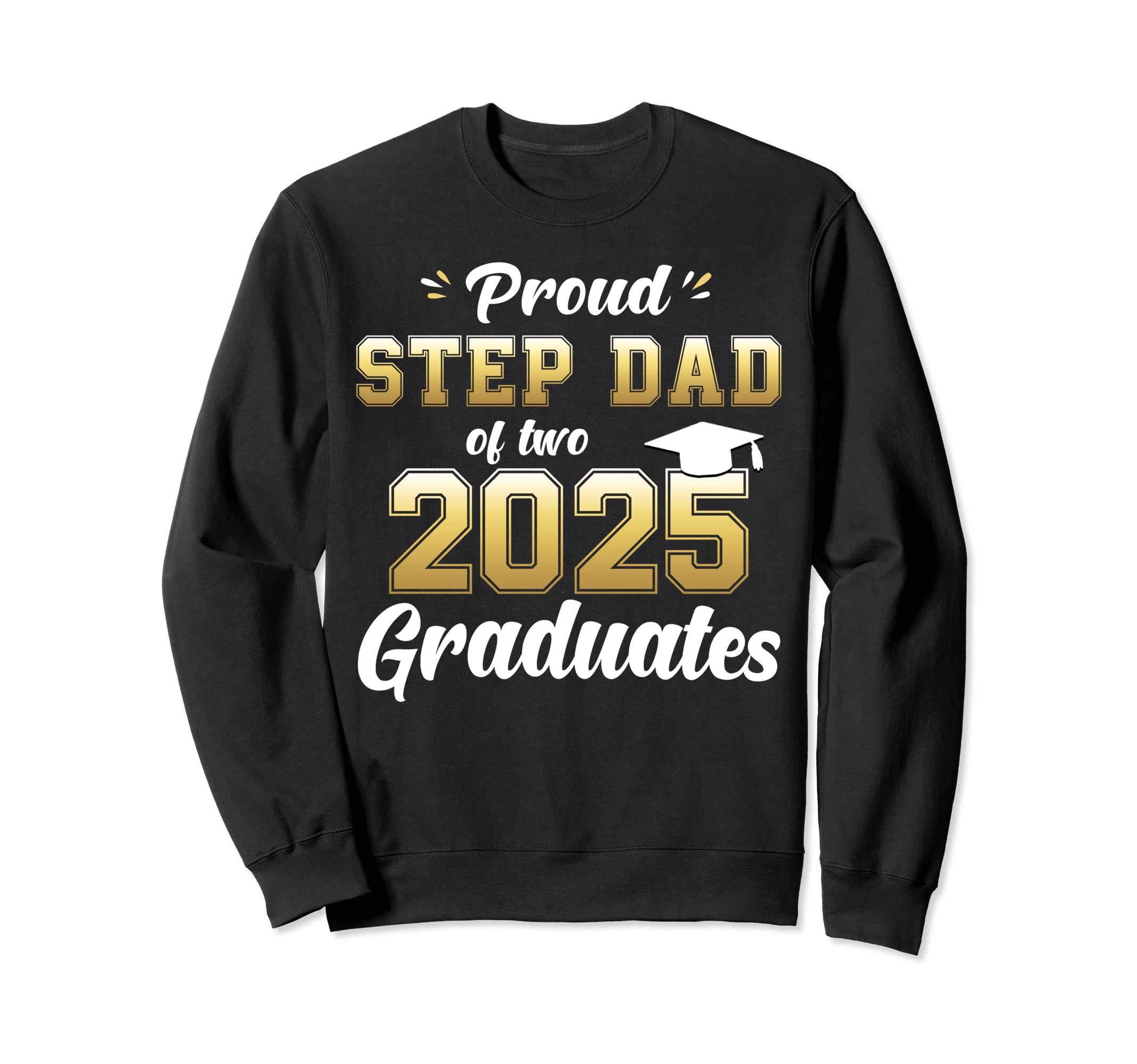 Proud Step Dad Two 2025 Graduate Sweatshirt - Minimalist Print Unisex - T-Shirt, Sweatshirt, Hoodie