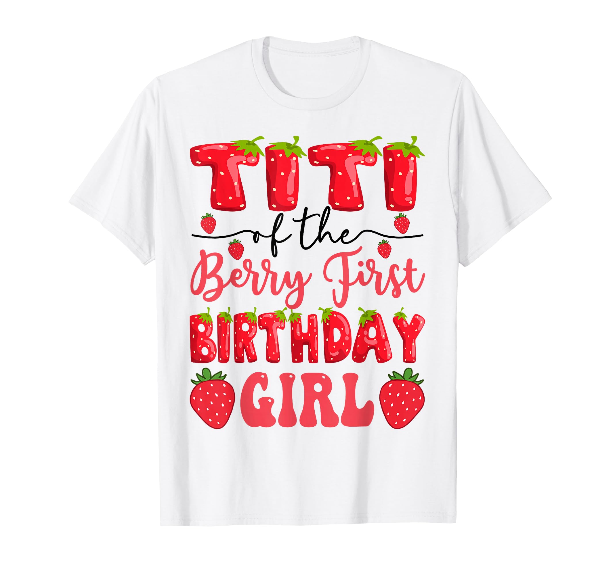Titi Berry First Birthday Strawberry T-Shirt - Custom Art Print Unisex - T-Shirt, Sweatshirt, Hoodie