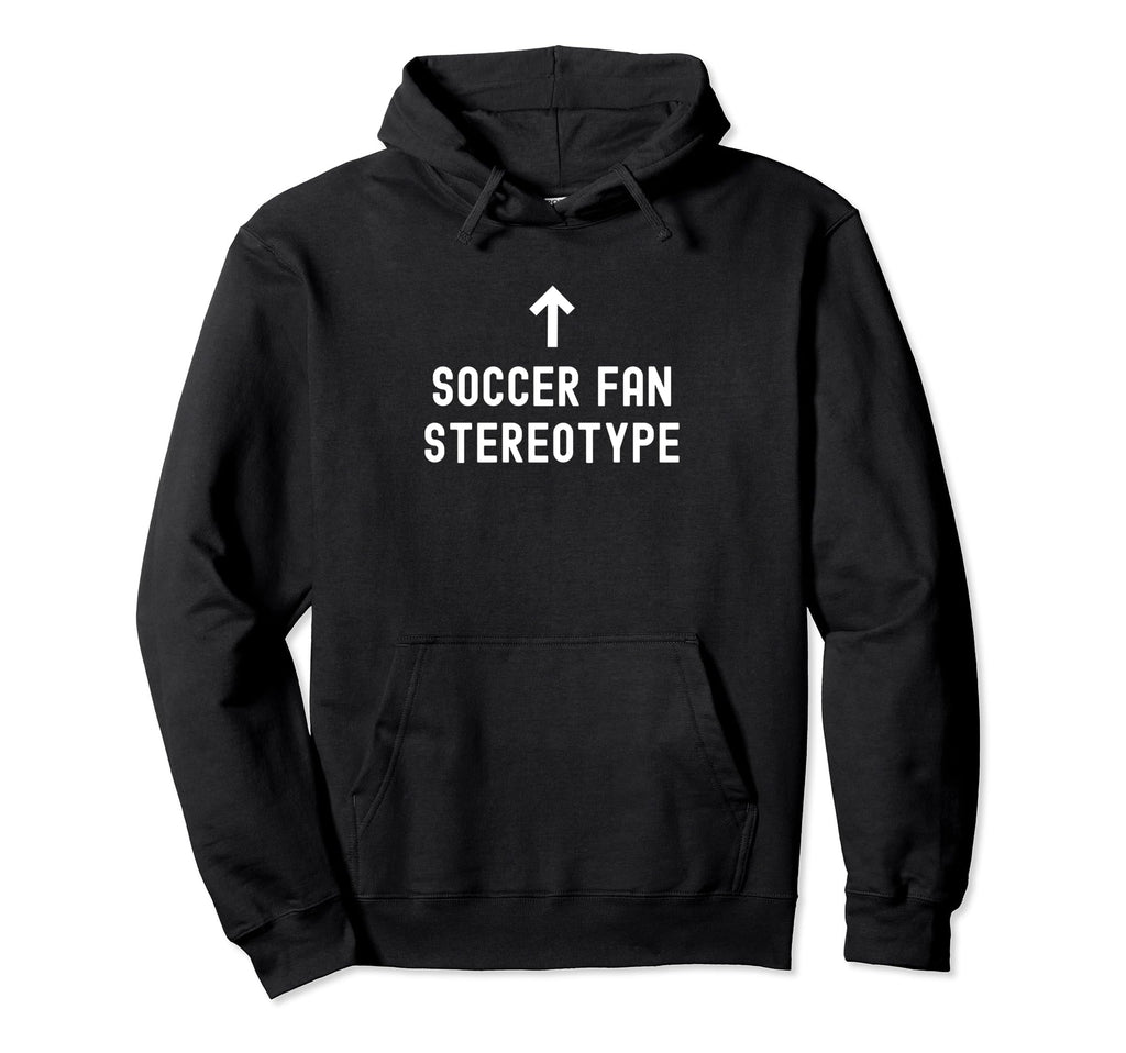 Soccer Sayings Footballers Soccer Sweatshirt - Novelty Apparel for Adults - T-Shirt, Sweatshirt, Hoodie