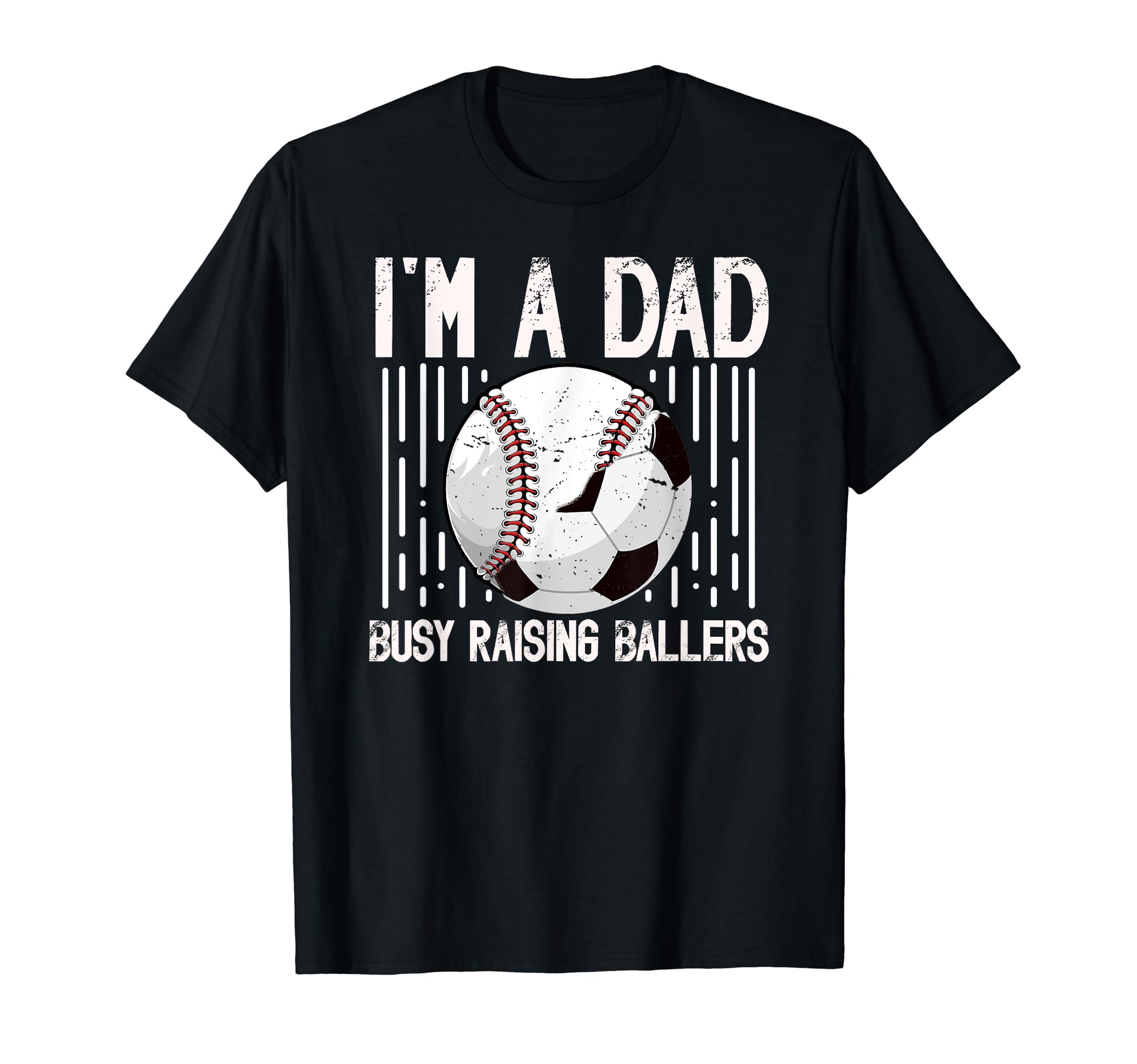 Im Dad Busy Raising Ballers Soccer T-Shirt - Fun Novelty Design for Adults - T-Shirt, Sweatshirt, Hoodie