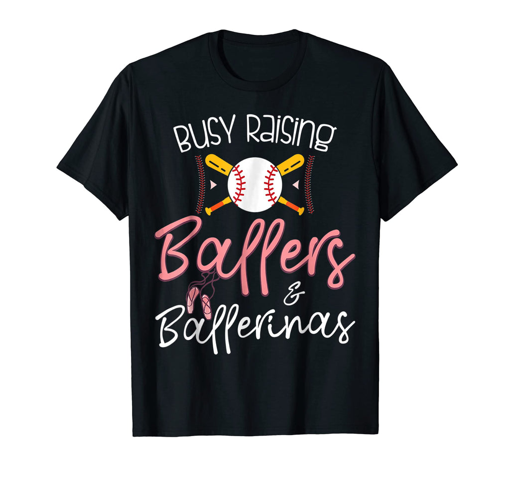 Busy Raising Ballers Ballerinas T-Shirt - Trendy Graphic Men Women - T-Shirt, Sweatshirt, Hoodie