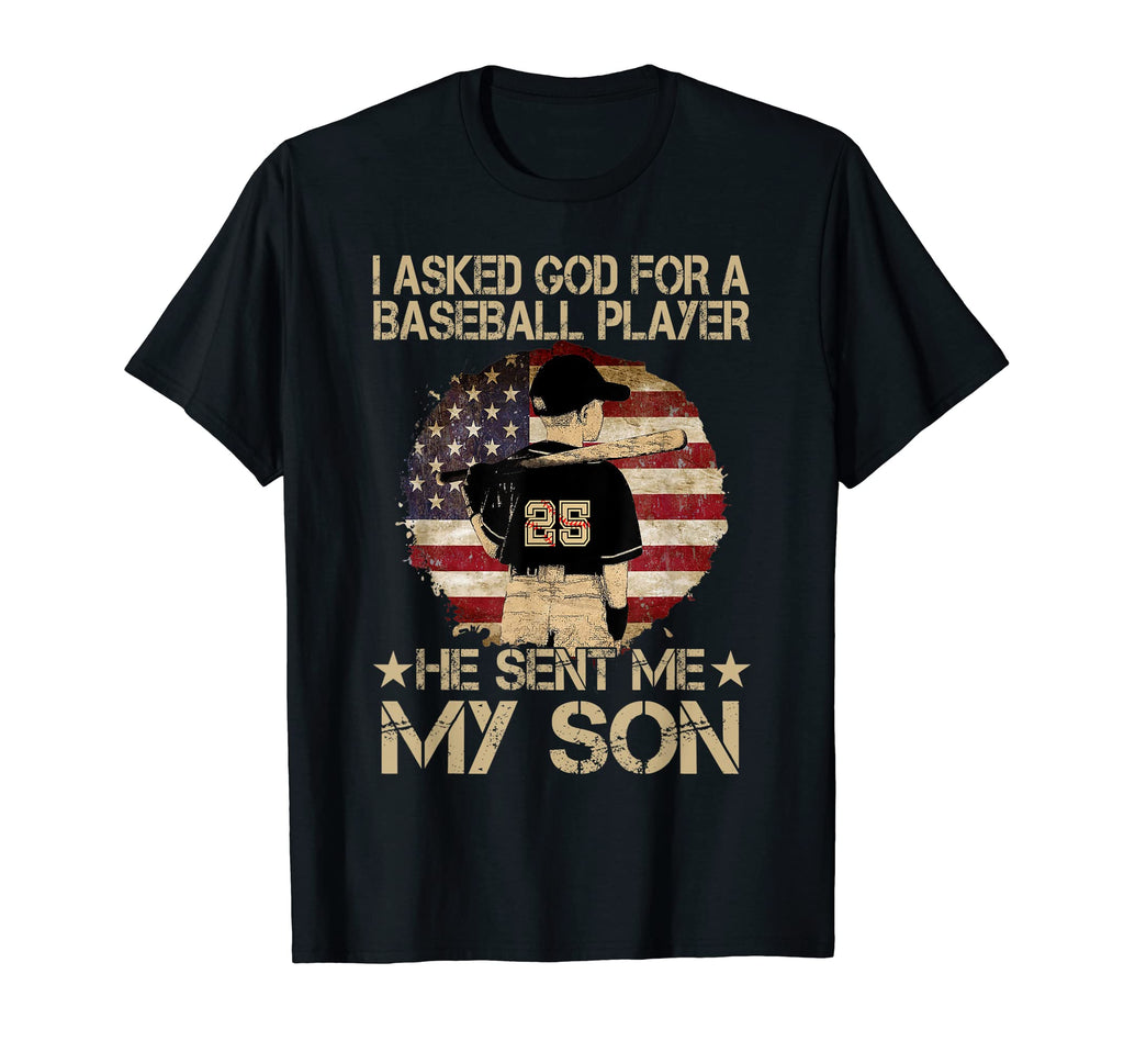 I Asked God Baseball Player He Sent Me My T-Shirt - Novelty Apparel Unisex - T-Shirt, Sweatshirt, Hoodie