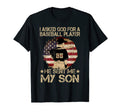 I Asked God Baseball Player He Sent Me My T-Shirt - Novelty Apparel Unisex - T-Shirt, Sweatshirt, Hoodie