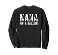 Nana Baller Soccer Nana Soccer Sweatshirt - Fun Novelty Design for Adults - T-Shirt, Sweatshirt, Hoodie