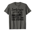 I Only Raise Ballers Shot Callers Goal T-Shirt - Minimalist Print Unisex - T-Shirt, Sweatshirt, Hoodie