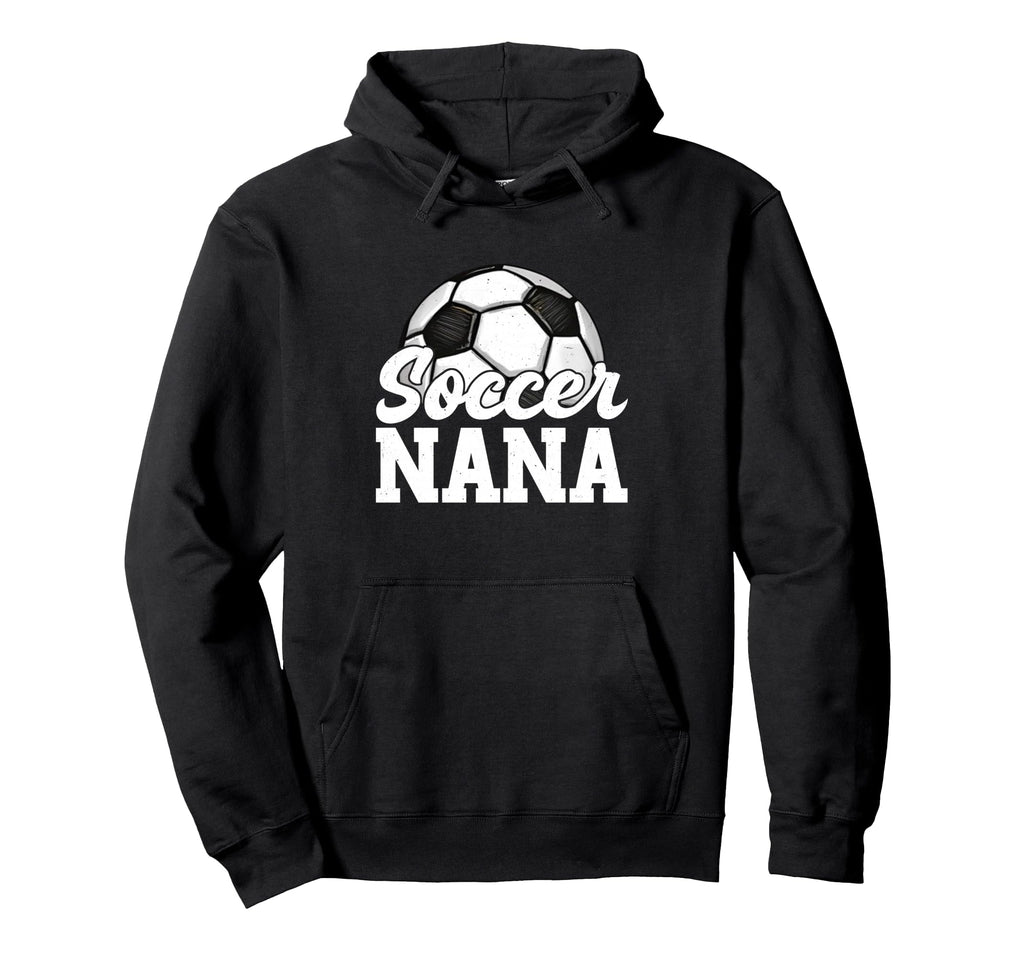 Soccer Nana Gifts Mothers Day Soccer Hoodie - Novelty Apparel Men Women - T-Shirt, Sweatshirt, Hoodie