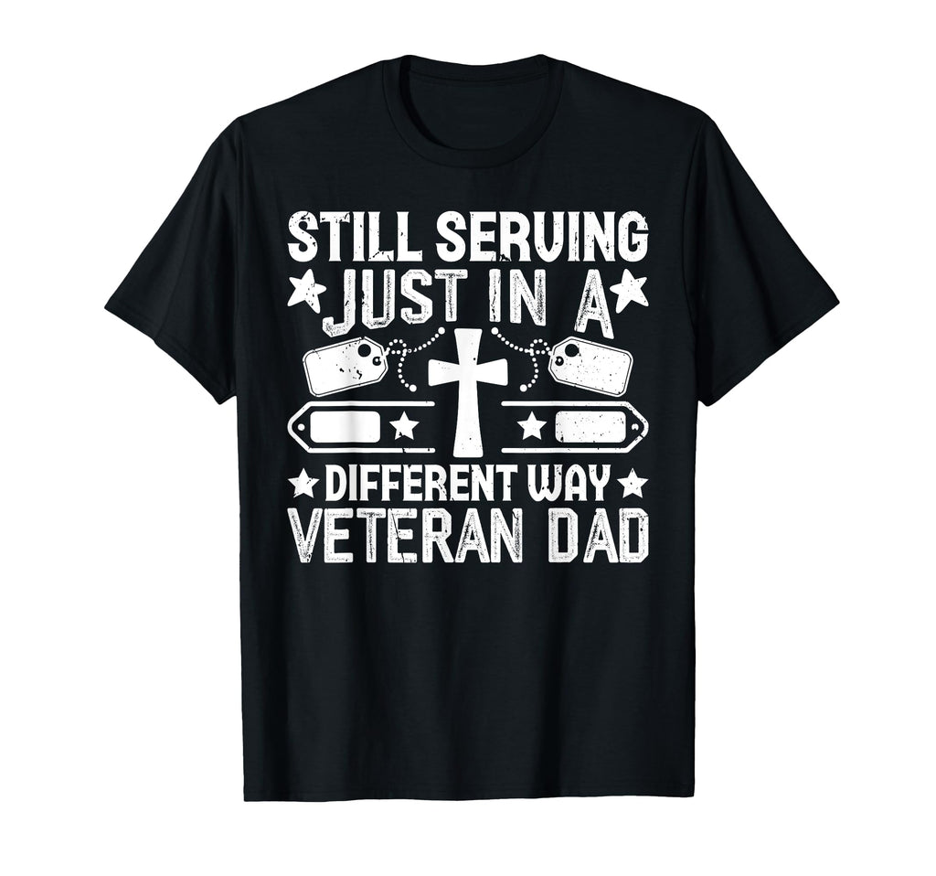 Still Serving Just Different Way Veteran T-Shirt - Novelty Apparel Unisex - T-Shirt, Sweatshirt, Hoodie