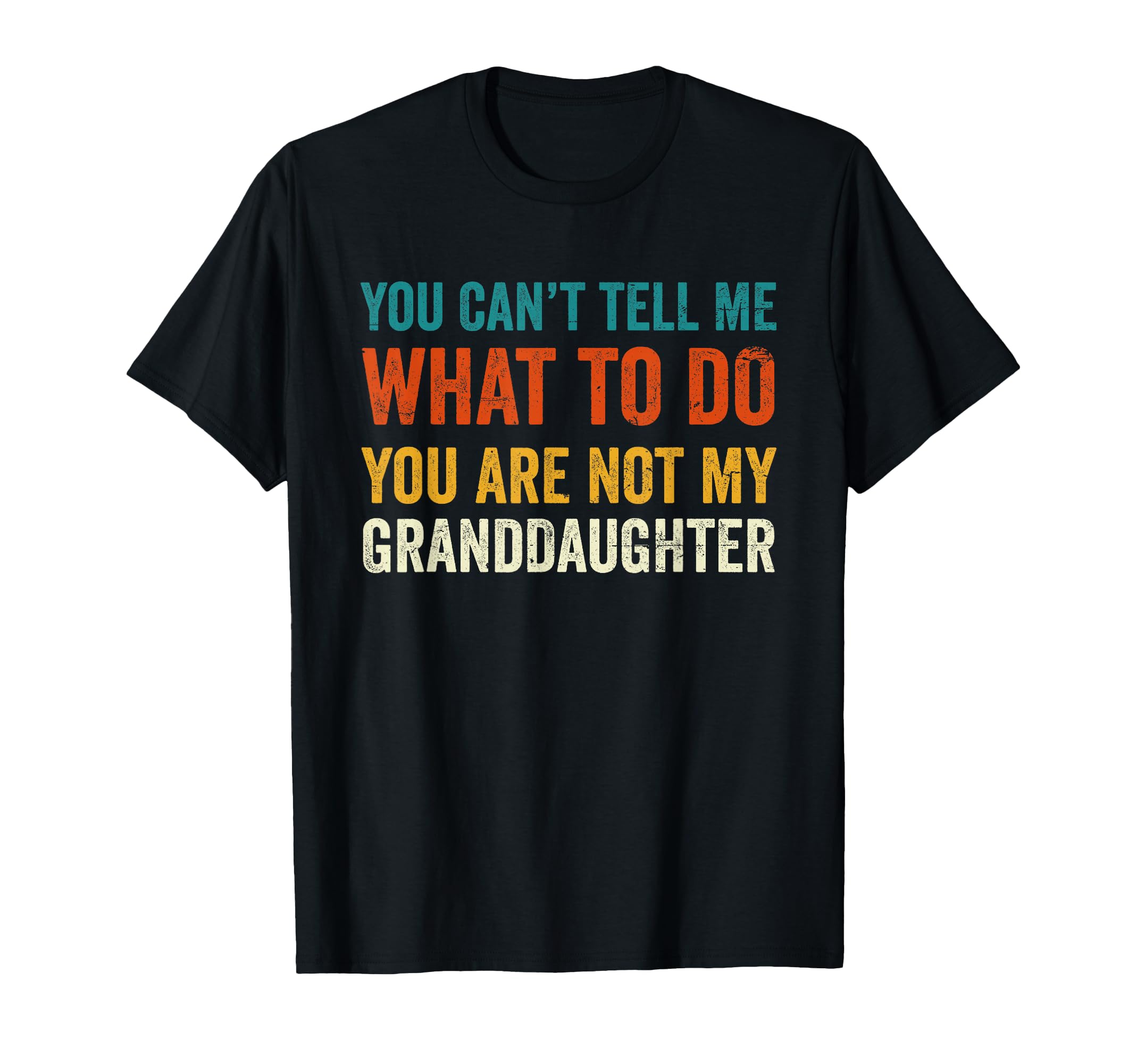 You Cant Tell Me What To Do You Are Not T-Shirt - Graphic Print Men Women - T-Shirt, Sweatshirt, Hoodie