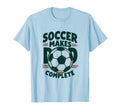 Soccer Makes Dad Complete T-Shirt - Aesthetic Graphic Men Women - T-Shirt, Sweatshirt, Hoodie