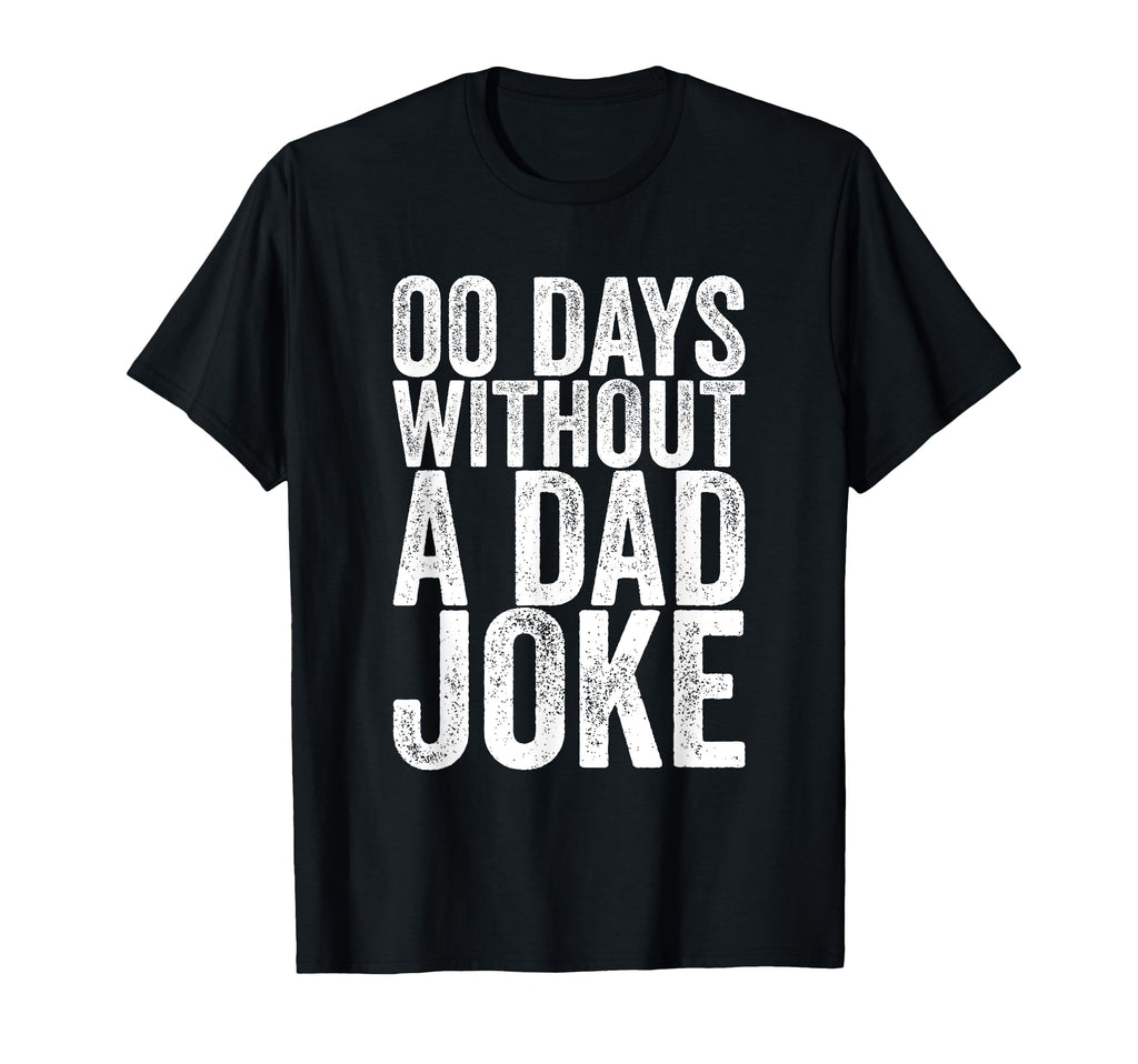 00 Days Without Dad Joke T-Shirt - Aesthetic Graphic Unisex - T-Shirt, Sweatshirt, Hoodie