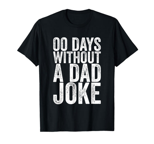 00 Days Without Dad Joke T-Shirt - Aesthetic Graphic Unisex - T-Shirt, Sweatshirt, Hoodie
