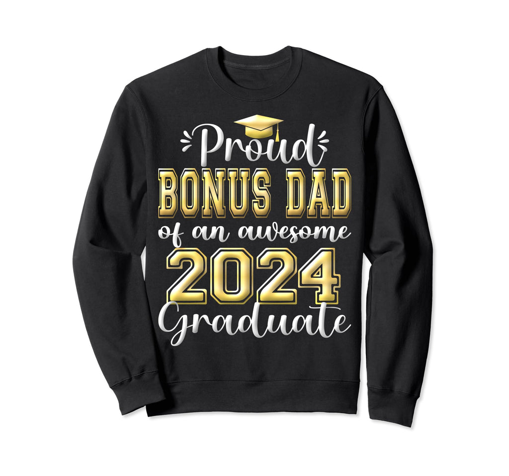 Super Proud Bonus Dad 2024 Graduate Sweatshirt - Graphic Print Men Women - T-Shirt, Sweatshirt, Hoodie