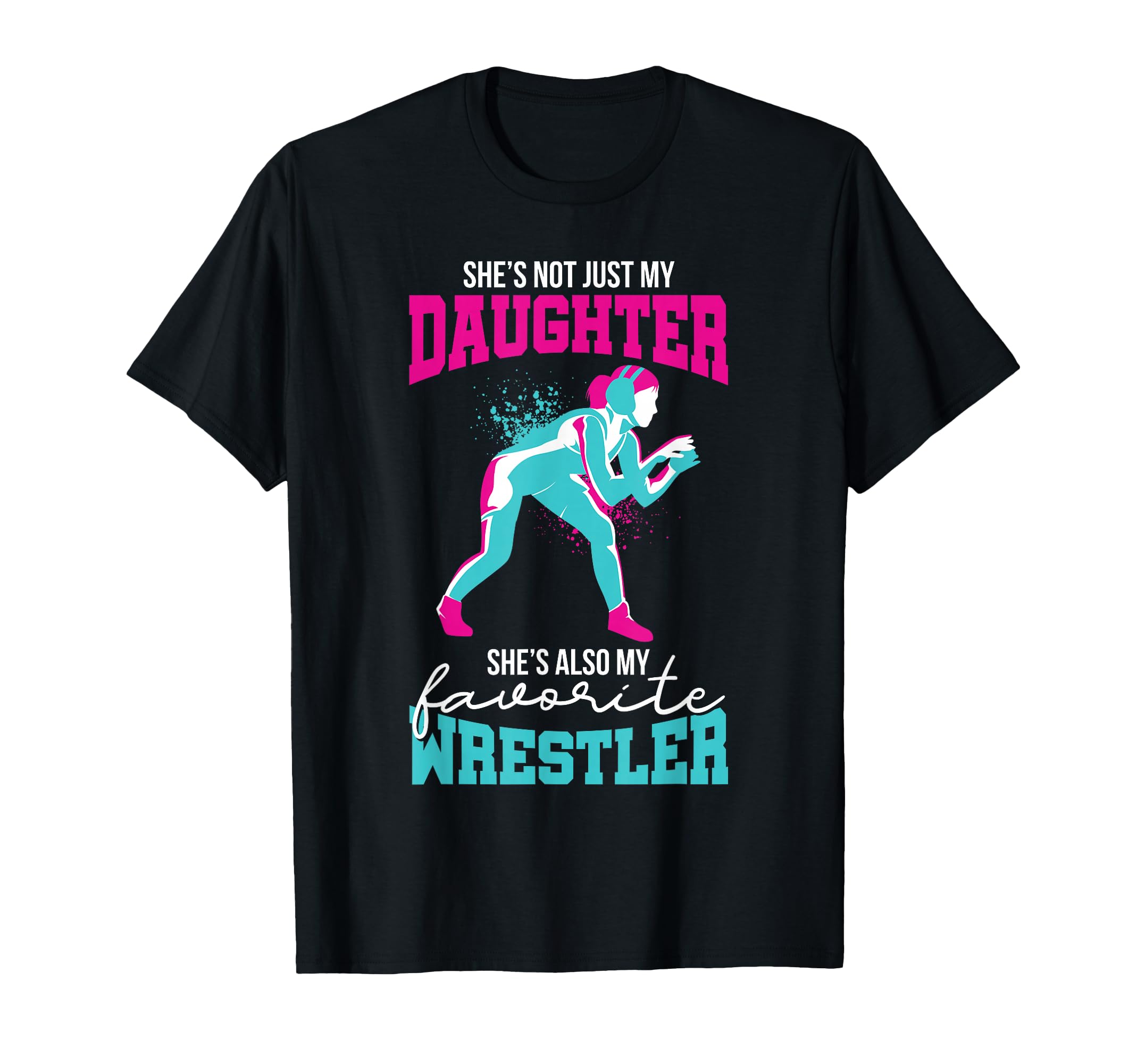 Wrestling Daughter Favorite Wrestler T-Shirt - Unique Graphic Men Women - T-Shirt, Sweatshirt, Hoodie