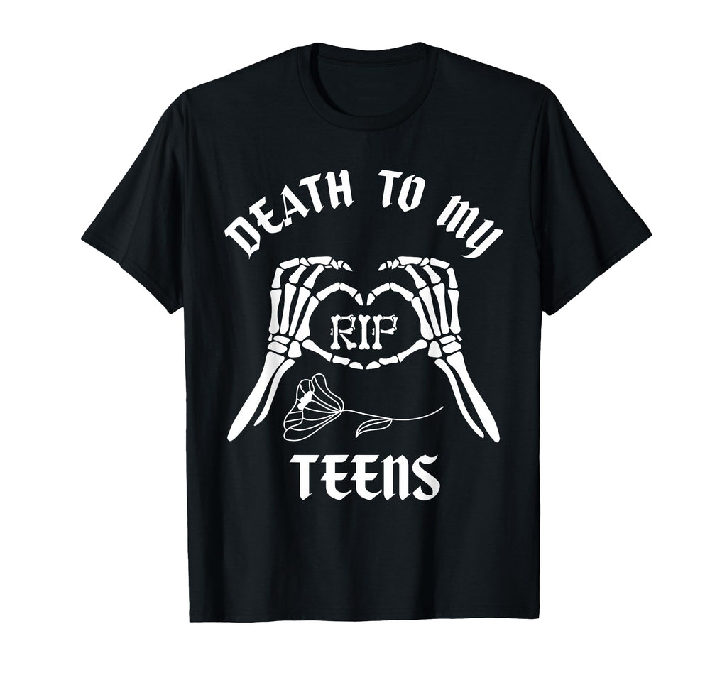 Funny Death To My Teens R I P Turning T-Shirt - Trendy Graphic Men Women - T-Shirt, Sweatshirt, Hoodie