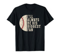 Ill Always Be His Biggest Fan Funny T-Shirt - Minimalist Print for Adults - T-Shirt, Sweatshirt, Hoodie