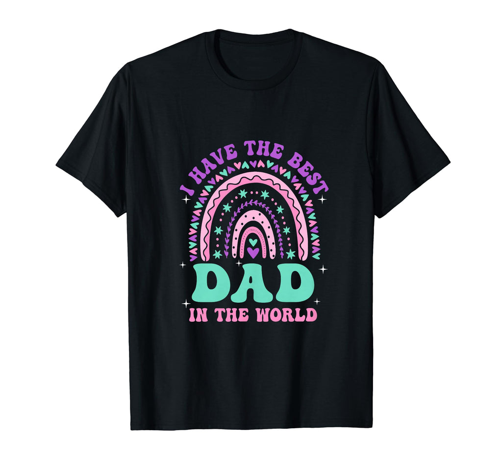 I Have Best Dad World Daughter T-Shirt - Custom Art Print Men Women - T-Shirt, Sweatshirt, Hoodie