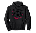 Soccer Sister My Brothers Biggest Fan Hoodie - Casual Everyday Wear Unisex - T-Shirt, Sweatshirt, Hoodie
