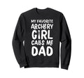 My Favorite Archery Calls Me Dad Sweatshirt - Graphic Print for Adults - T-Shirt, Sweatshirt, Hoodie