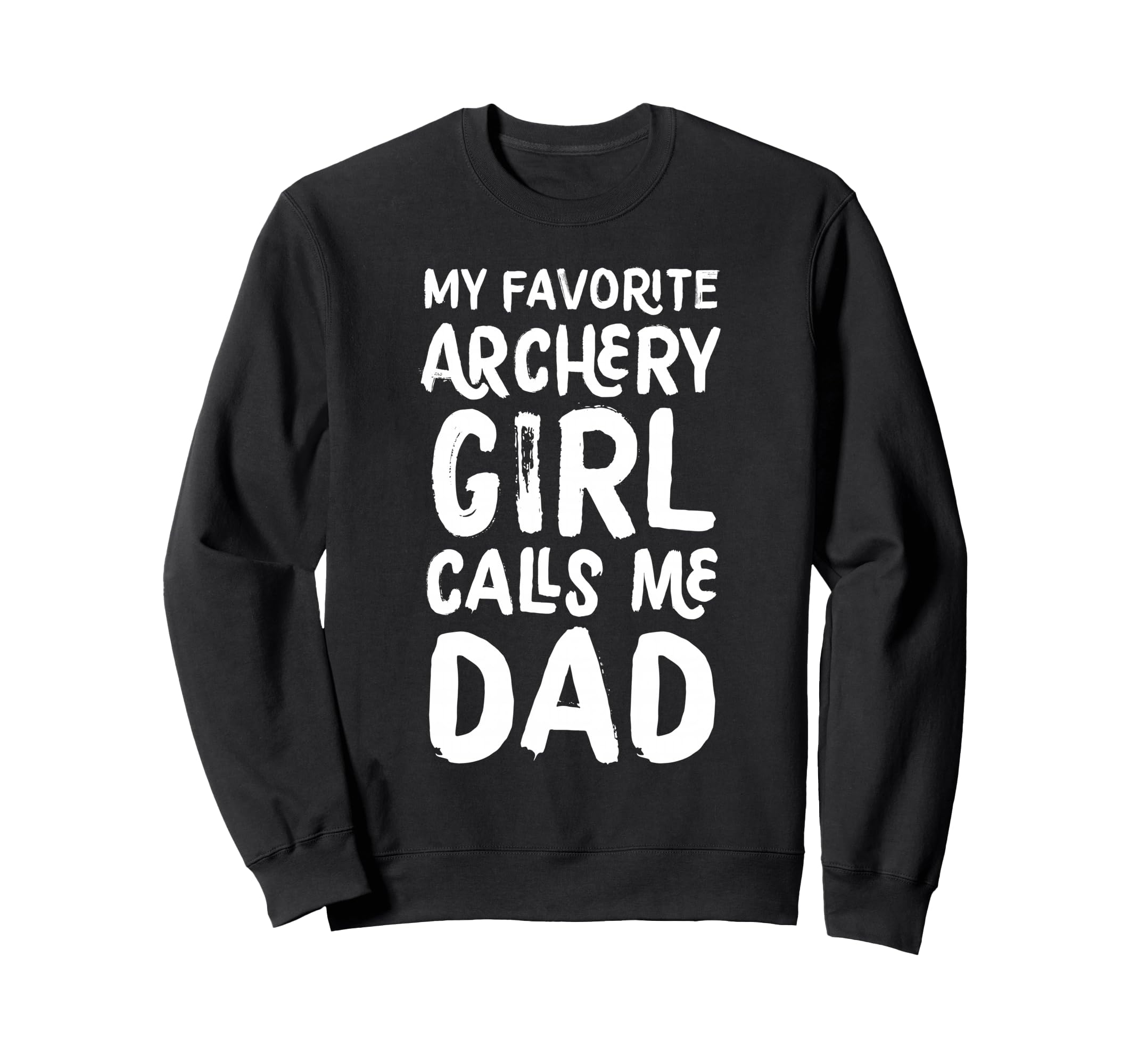 My Favorite Archery Calls Me Dad Sweatshirt - Graphic Print for Adults - T-Shirt, Sweatshirt, Hoodie